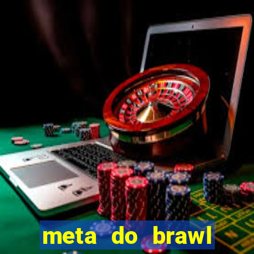 meta do brawl stars 2024